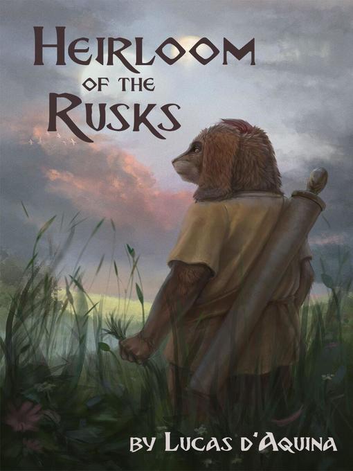 Title details for Heirloom of the Rusks by Lucas d'Aquina - Available